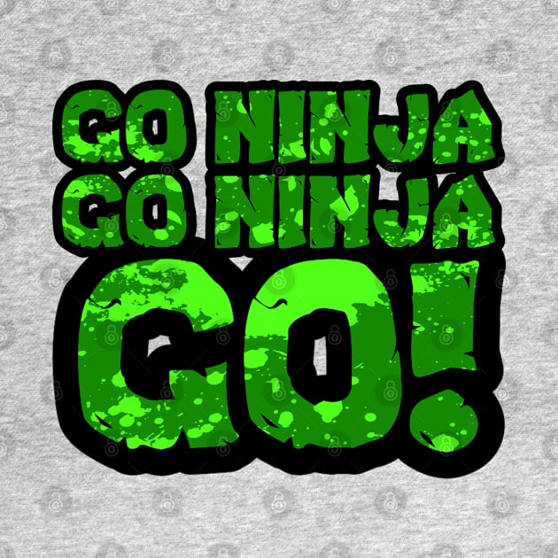 Go Ninja, Go Ninja GO! by CRD Branding